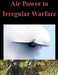 Air Power in Irregular Warfare by Naval Postgraduate School