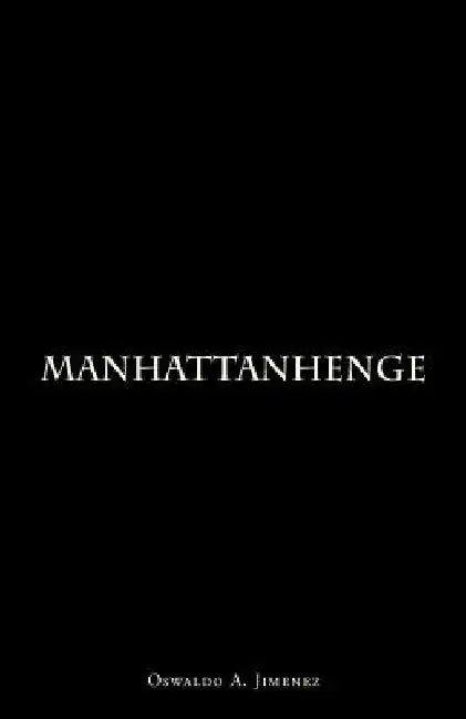 Manhattanhenge: stories by Oswaldo a. Jimenez