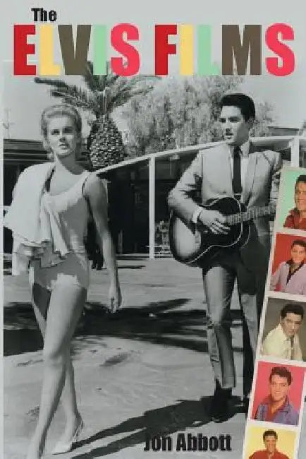 The Elvis Films by Jon Abbott