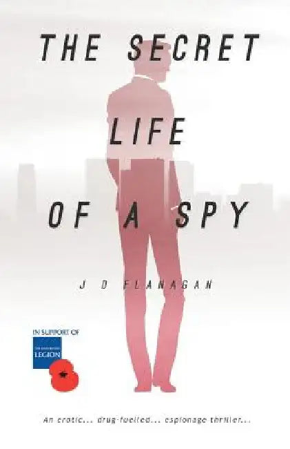 The Secret Life of a Spy by J. D. Flanagan