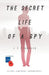 The Secret Life of a Spy by J. D. Flanagan
