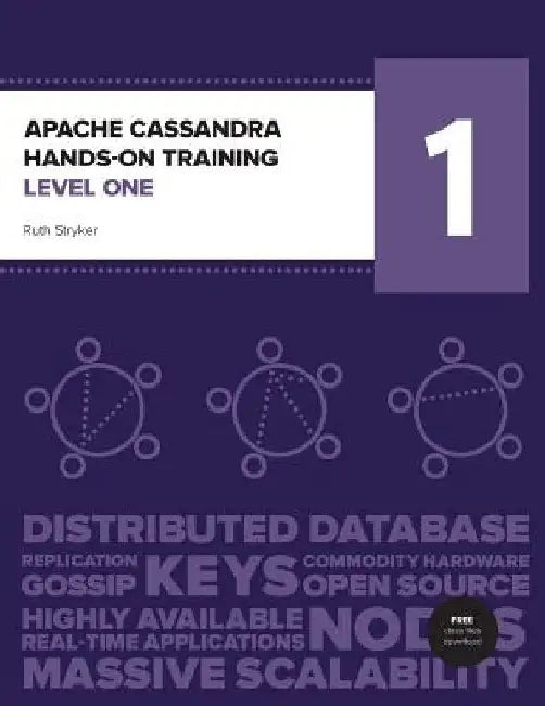 Apache Cassandra Hands-On Training Level One by Ruth Stryker