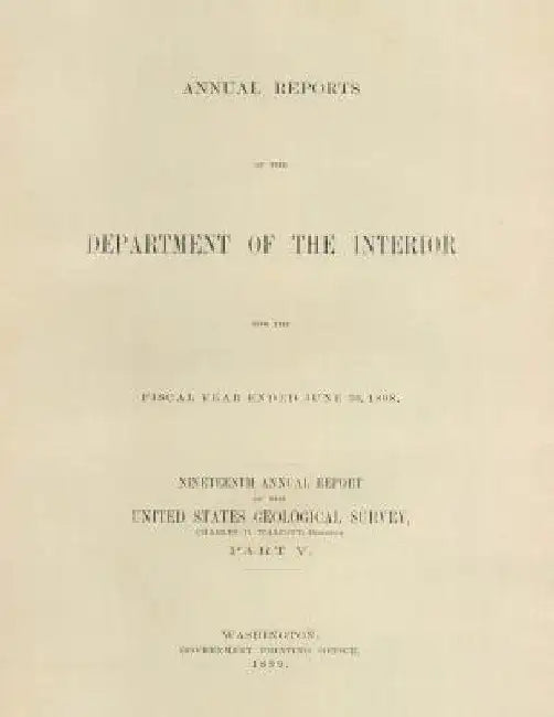 Annual Report of the Department of the Interior for the Fiscal Year Extended June 30, 1898 by Charles D. Walcott