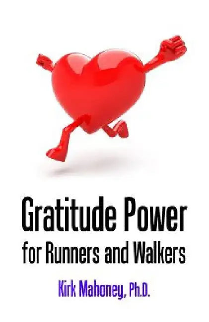Gratitude Power for Runners and Walkers by Kirk Mahoney