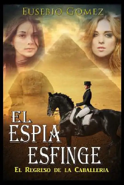 El Espía Esfinge: El Regreso De La Caballeria by Gomez, Eusebio