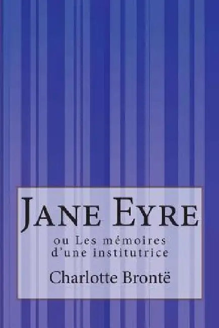 Jane Eyre: ou Les mémoires d'une institutrice by Souvestre, Mme Lesbazeilles