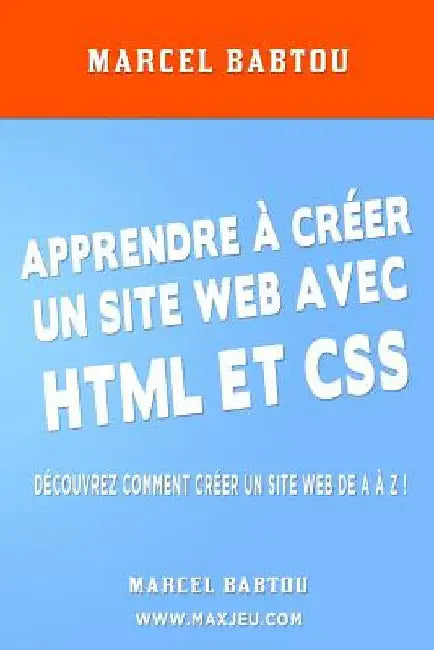 Apprendre À Créer Son Site Web Avec HTML Et CSS by Babtou, Marcel
