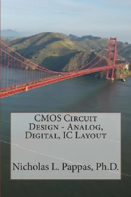 CMOS Circuit Design - Analog, Digital, IC Layout by Nicholas L. Pappas