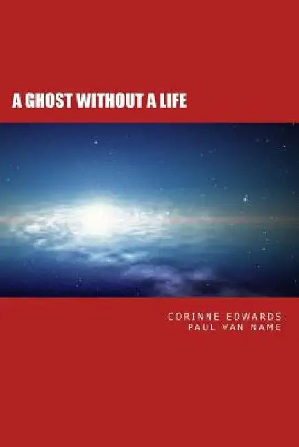 A Ghost Without A Life by Paul Van Name