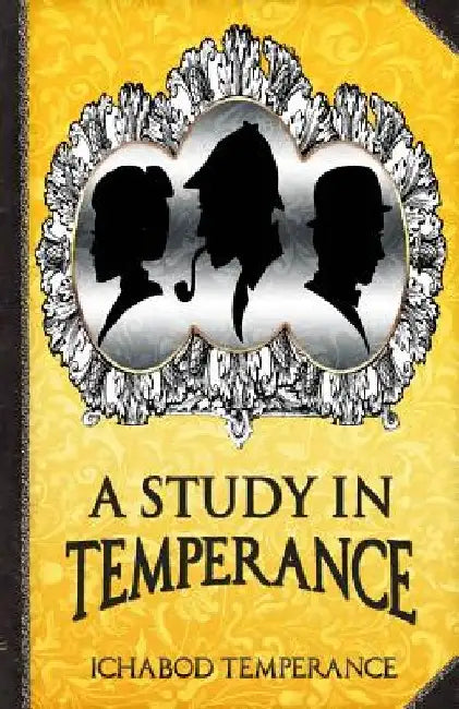 A Study in Temperance by Ichabod Temperance