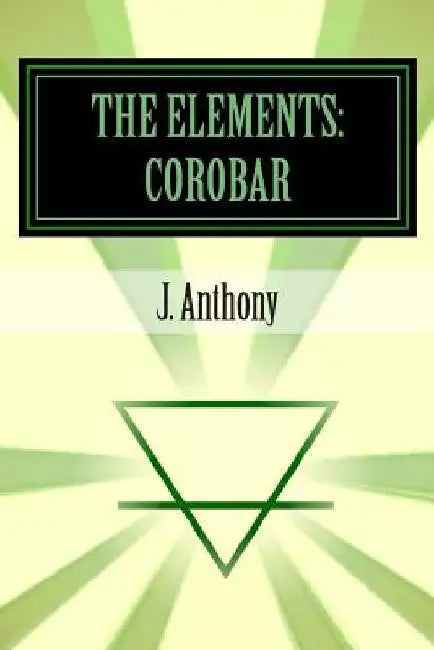 The Elements: Corobar by J. Anthony