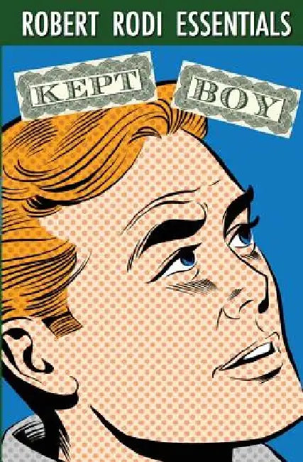 Kept Boy (Robert Rodi Essentials) by Robert Rodi