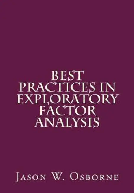 Best Practices in Exploratory Factor Analysis by Jason W. Osborne