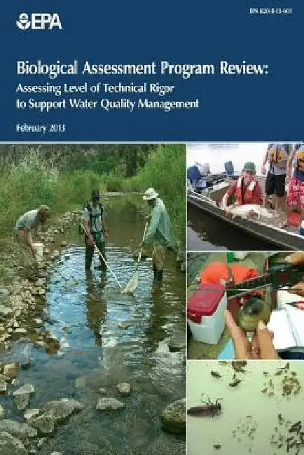 Biological Assessment Program Review: Assessing Level of Technical Rigor to Support Water Quality Management by U. S. Environmental Protection Agency