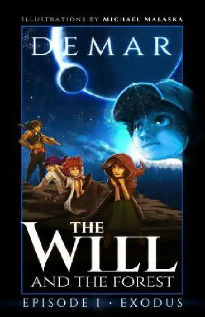 The Will and the Forest Ep. 1: Exodus by Michael Malaska