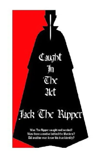 Jack The Ripper Caught In The Act by Mike Dant