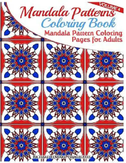 Mandala Pattern Coloring Pages for Adults: Mandalas To Color by Richard Edward Hargreaves