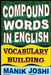 Compound Words in English: Vocabulary Building by Manik Joshi