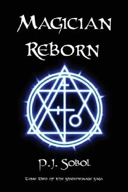 Magician Reborn by P. J. Sobol