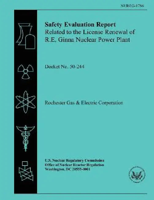 Safety Evaluation Report: Related to the License Renewal of the R.E. Ginna Nuclear Power Plant by U. S. Nuclear Regulatory Commission