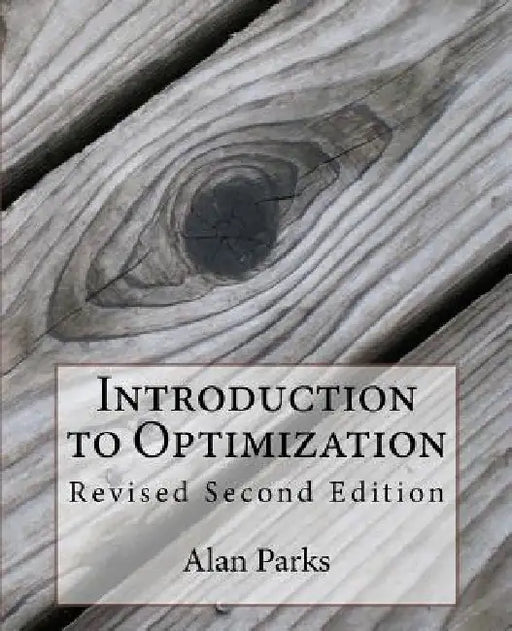 Introduction to Optimization: Second Edition by Alan Parks