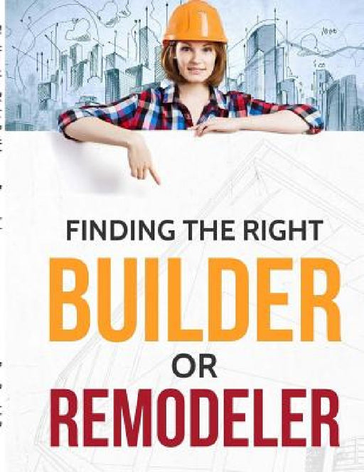 Finding the Right Builder or Remodeler by David Powers