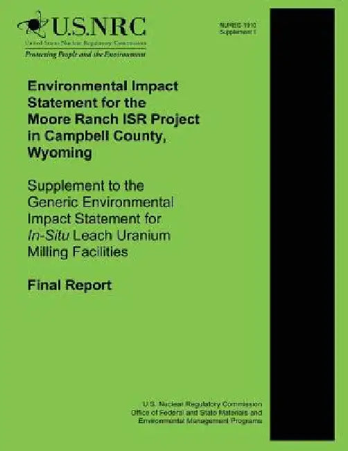 Environmental Impact Statement for the Moore Ranch ISR Project in Campbell County, Wyoming Supplement to the Generic Environmental Impact Statement fo by U. S. Nuclear Regulatory Commission