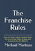 The Franchise Rules: How To Find A Great Franchise That Fits Your Goals, Skills and Budget by Michael Martuza