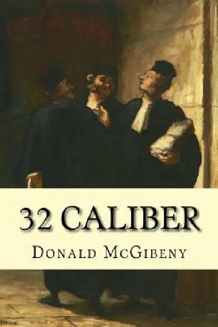 32 Caliber by Donald McGibeny