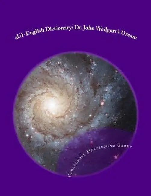 aUI-English Dictionary: Dr. John Weilgart's Dream by Cedargrove Mastermind Group
