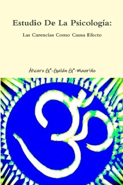 Estudio de la Psicologia: Las Carencias Como Causa Efecto: Kailuz-Alvaro by Ga-Galán Ga-Mauriño Álvaro