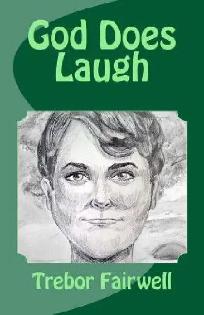 God Does Laugh: A life interrupted by Trebor Fairwell