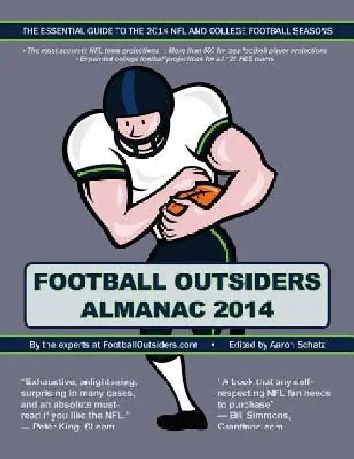 Football Outsiders Almanac 2014: The Essential Guide to the 2014 NFL and College Football Seasons by Bill Connelly