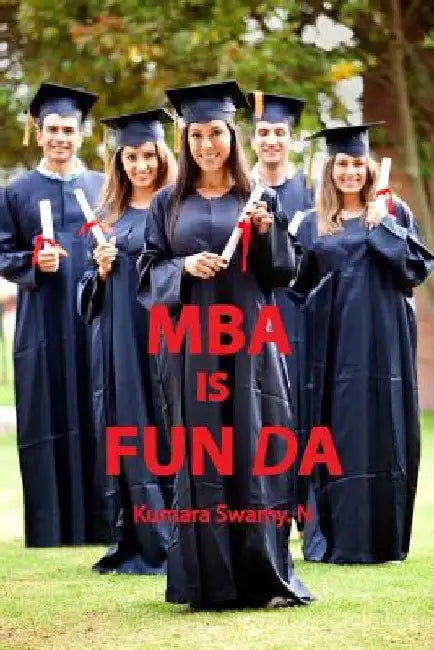 MBA is FUN DA by Kumara Swamy N.