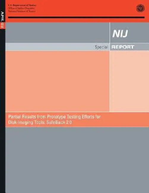 Partial Results from Prototype Testing Effects for Disk Imaging Tools: SafeBack 2.0 by U. S. Department of Justice