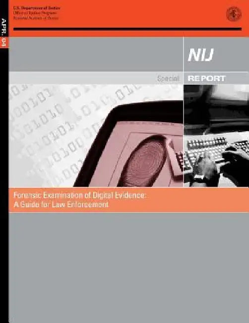 Forensic Examination of Digital Evidence: A Guide for Law Enforcement by U. S. Department of Justice