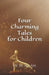 Four Charming Tales For Children by Louvisa Danielson