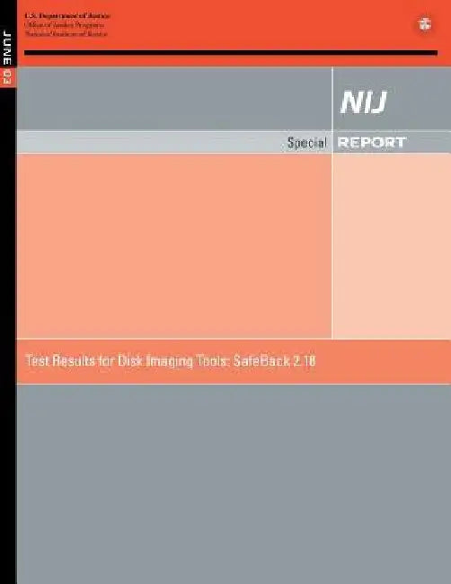 Test Results for Disk Imaging Tools: SafeBack 2.18 by U. S. Department of Justice