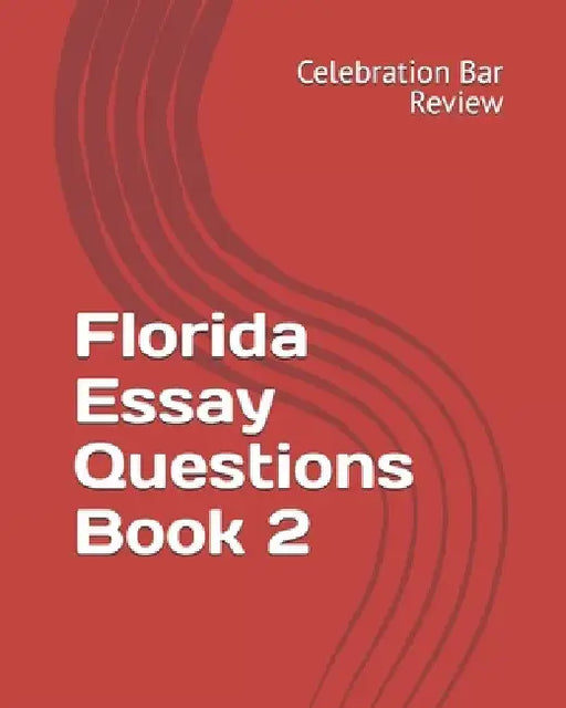 Florida Essay Questions Book 2 by Celebration Bar Review LLC