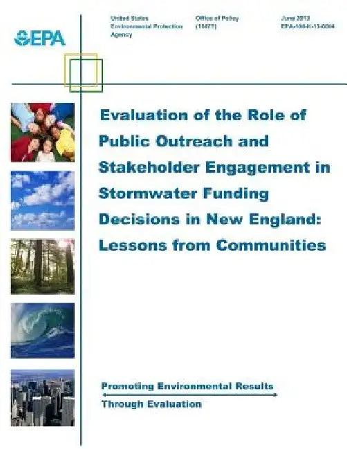 Evaluation of the Role of Public Outreach and Stakeholder Engagement in Stormwater Funding Decisions in New England: Lessons From Communities by Environmental Protection Agency
