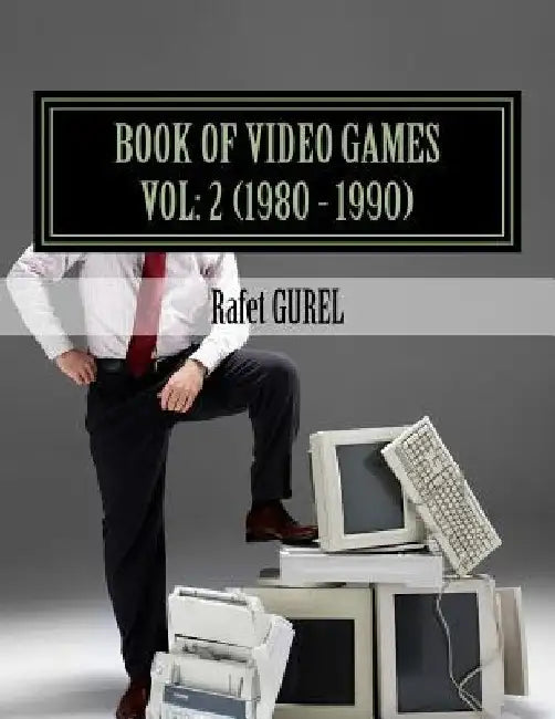 Book of Video Games: 1980 - 1990 by Rafet Gurel