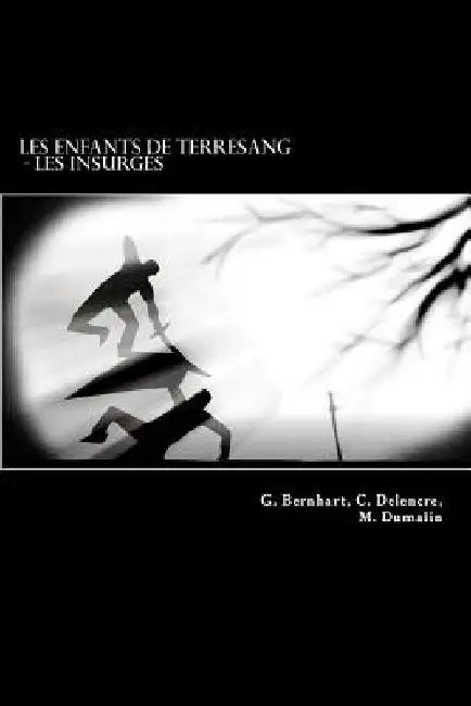 Les enfants de Terresang: Les insurgés by Bernhart, G.