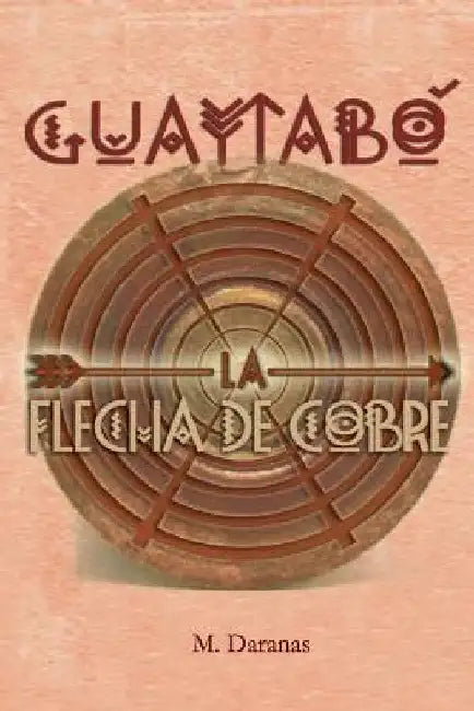 Guaytabo. La Flecha de Cobre by Daranas, M.