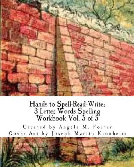 Hands to Spell-Read-Write: 3 Letter Words Spelling Workbook Vol. 5 of 5 by Joseph Martin Kronheim