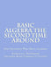 Basic Algebra the Second Time Around: For Students Who Hate Algebra by Roderick J. MacGregor