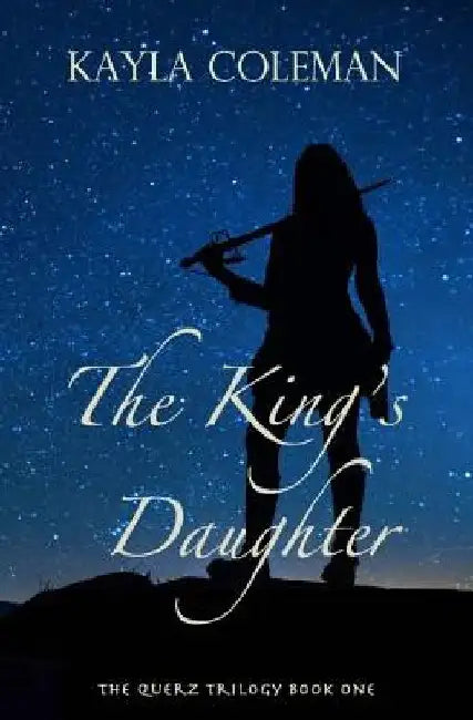 The King's Daughter by Kayla Coleman