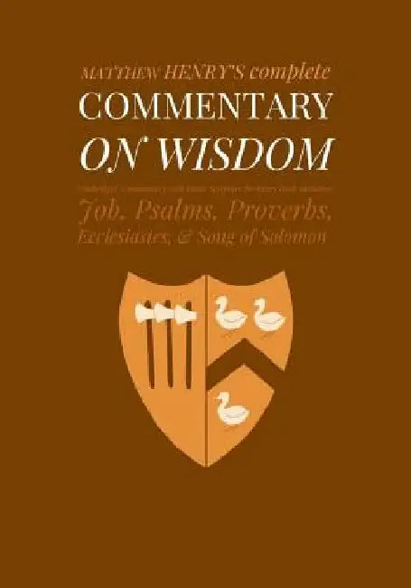 Commentary on Wisdom: Unabridged Commentary with Inline Scripture for Every Book including Job, Psalms, Proverbs, Ecclesiastes, Song of Solomon by Pinch Village LLC
