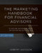 The Marketing Handbook for Financial Advisors: A Concise, Actionable Guide for Marketing Your Practice by Jeremy Jackson