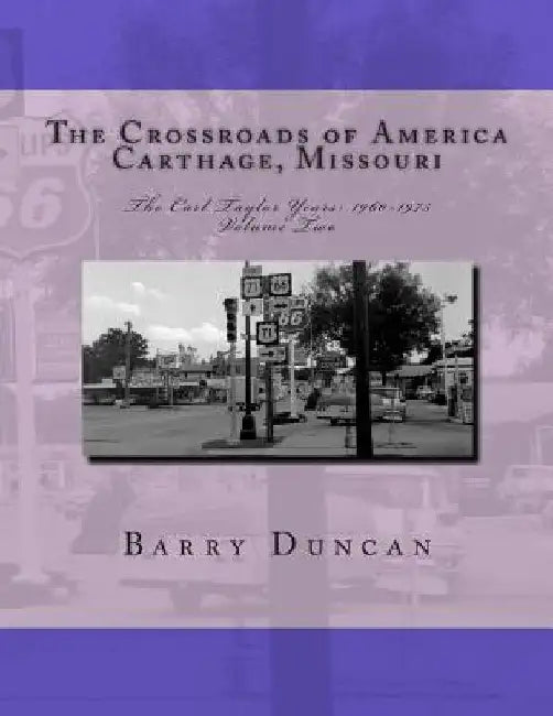The Crossroads of America Carthage, Missouri: The Carl Taylor Years: 1960-1975 by Barry Duncan