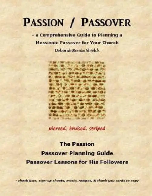 Passion / Passover: a Comprehensive Guide to Planning a Messianic Passover for Your Church by Deborah Renda Shields